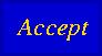 Accept